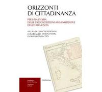 Orizzonti di cittadinanza. Per una storia delle circoscrizioni amministrative dell'Italia unita