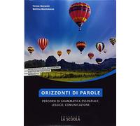 Orizzonti di parole. Vol. unico. Con Grammatica in tasca. Per le Scuole superiori. Con ebook. Con espansione online