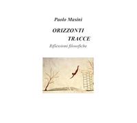 Orizzonti e tracce. Riflessioni filosofiche