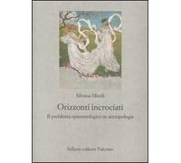 Orizzonti incrociati. Il problema epistemologico in antropologia
