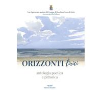 Orizzonti lirici. Antologia poetica e pittorica. Ediz. integrale
