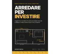 Orizzonti Mentali: Il Manuale Operativo dell’Arredo da Rendita: Come ottimizzare i budget, scegliere materiali ad alta durata ed evitare errori di cantiere negli immobili da investimento.