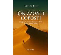 ORIZZONTI OPPOSTI: I viaggi più rischiosi attraversano le terre quanto l'anima