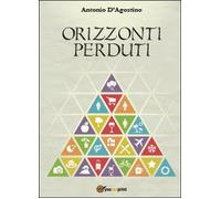 Orizzonti perduti - Antonio D’Agostino, 2014, Youcanprint