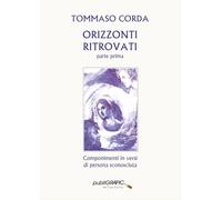 Orizzonti ritrovati. Componimenti in versi di persona sconosciuta (Vol. 1)