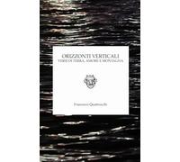 Orizzonti Verticali. Versi di terra, amore e montagna.
