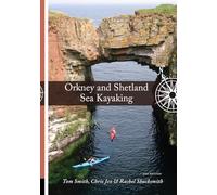 Orkney and Shetland Sea Kayaking: 50 Sea Trips Around Scotland's Northern Isles
