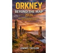 ORKNEY BEYOND THE MAP 2026 AND DISCOVER HIDDEN PATHS & ANCIENT WONDERS