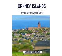 Orkney Islands Travel Guide 2026-2027