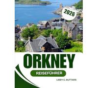 Orkney-Reiseführer 2026: Die besten Aktivitäten, Top-Attraktionen und Reisetipps