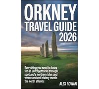 ORKNEY TRAVEL GUIDE 2026: Everything You Need to Know for an Unforgettable Journey Through Scotland’s Northern Isles and Where Ancient History Meets the North Atlantic