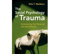 Orla T. Muldoon The Social Psychology of Trauma (Tascabile)