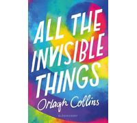 Orlagh Collins All the Invisible Things (Tascabile)