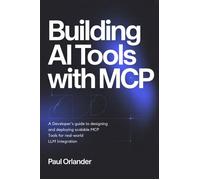 Orlander, Paul Building Ai Tools With Mcp: A Developer`S Guide To Des Book NUOVO