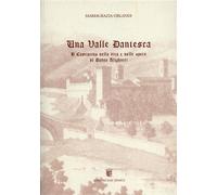 Orlandi,Mariagrazia. - Una valle dantesca. Il Casentino nella vita e nelle opere