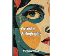 Orlando: A Biography: (With Commentary & Biography)