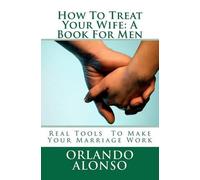 Orlando Alonso How To Treat Your Wife (Tascabile)