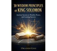 Orlando Cole 30 Wisdom Principles of King Solomon: Ancient Secrets t (Tascabile)