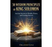 Orlando Cole 30 Wisdom Principles of King Solomon: Ancient Secrets t (Tascabile)