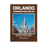 ORLANDO COMPREHENSIVE TRAVEL GUIDE 2026