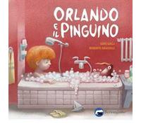 Orlando e il pinguino. Ediz. illustrata