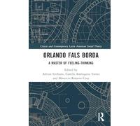 Orlando Fals Borda: A Master of Feeling-Thinking
