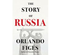 Orlando Figes The Story of Russia (Tascabile)
