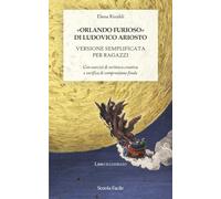 «Orlando Furioso» di Ludovico Ariosto. Versione semplificata per ragazzi: Con esercizi di scrittura creativa e verifica di comprensione finale