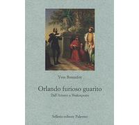 Orlando furioso guarito. Dall'Ariosto a Shakespeare