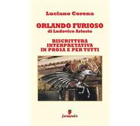 Orlando furioso. Riscrittura interpretativa in prosa e per tutti