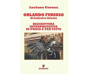 Orlando Furioso. Riscrittura interpretativa in prosa e per tutti