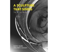 Orlando Gough David Ward A Sculpture That Sings (Tascabile)