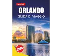 ORLANDO GUIDA DI VIAGGIO 2026: Scopri le principali attrazioni, le gemme nascoste, il cibo, la cultura e i consigli di viaggio per esplorare il centro di intrattenimento della Florida