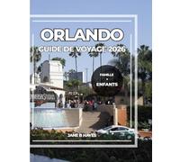 ORLANDO GUIDE DE VOYAGE 2026: Des vacances en famille faciles : sensations fortes, divertissement pour les enfants et bien plus encore en 2026