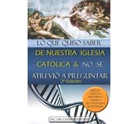 Orlando Hernánd Lo que quiso saber de nuestra Iglesia Católica y no (Tascabile)