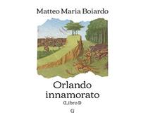 Orlando Innamorato - Libro I: Edizione limitata da collezione