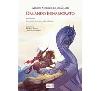 Orlando Innamorato. Vol. 1: Il giardino di Dragontina e Rocca Crudele