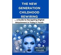 Orlando James Collins The New Generation Childhood Rewiring (Tascabile)