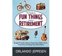 Orlando Jeppesen The Guide on Fun Things to do in Retirement (Tascabile)