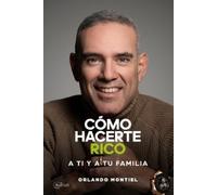 Orlando Montiel Cómo Hacerte Rico a Ti y a Tu Familia (Tascabile)