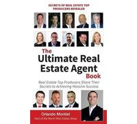 Orlando Montiel The Ultimate Real Estate Agent Book (Tascabile)