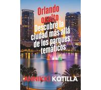 Orlando oculto: Descubre la ciudad más allá de los parques temáticos: Guía rápida de los rincones locales experiencias auténticas y secretos urbanos de Orlando