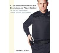 Orlando Ramos A Leadership Perspective for Understanding Police Suic (Tascabile)
