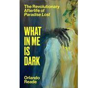 Orlando Reade What in Me Is Dark (Copertina rigida)