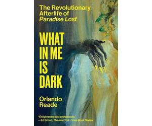 Orlando Reade What in Me Is Dark (Tascabile)