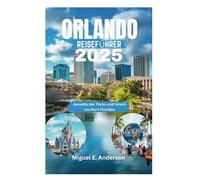 ORLANDO REISEFÜHRER 2025: Jenseits der Parks und hinein ins Herz Floridas