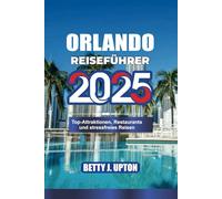 ORLANDO REISEFÜHRER 2025: Top-Attraktionen, Restaurants und stressfreies Reisen