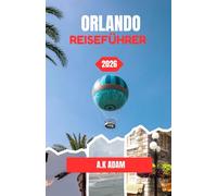 ORLANDO REISEFÜHRER 2026: Ihr unkomplizierter Leitfaden, um das Beste aus Orlando herauszuholen