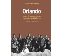 ORLANDO: Storia di un romagnolo partigiano in Piemonte