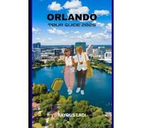 Orlando Tour Guide 2026: Insider Tips, Attractions, Dining, and Adventures for an Unforgettable Vacation
